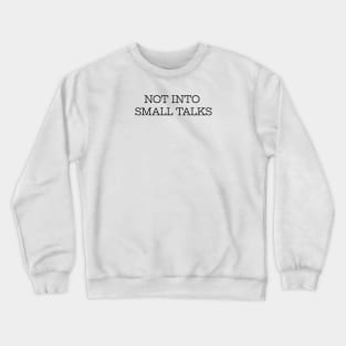 Not Into Small Talks Crewneck Sweatshirt